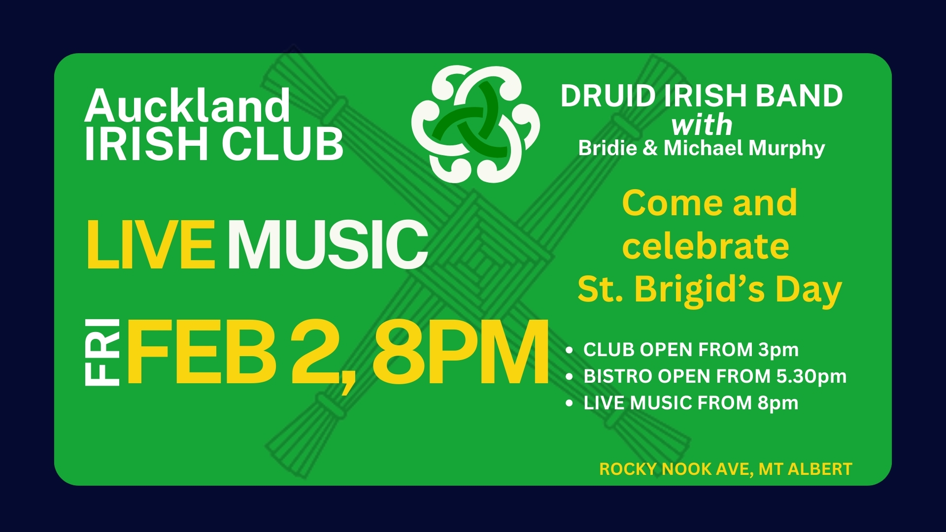 To celebrate St Brigids Day We will have LIVE MUSIC at the the club on Friday 2nd February  DRUID IRISH BAND will be live In the bar from 8pm  Celebrate and dance the night the away  Cold refreshments available from 3pm  Irish Bistro open from 5.30pm  #AllWelcome #StBrigidsDay #Local #IrishInAuckland